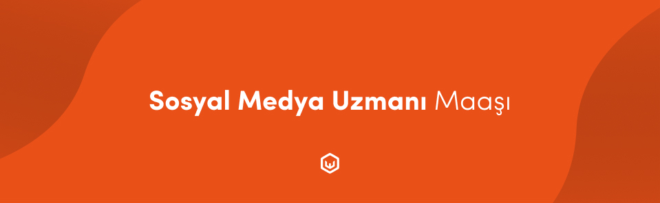 Sosyal Medya Uzmanı Maaşı