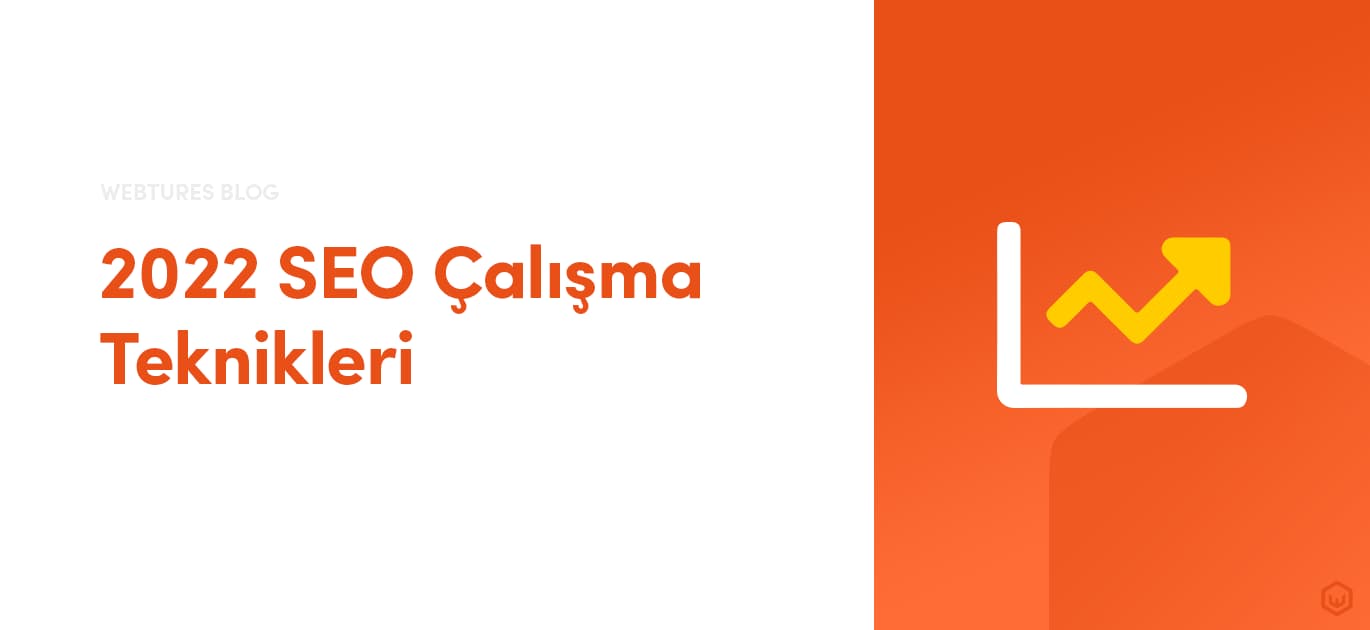 2022 SEO Çalışma Teknikleri