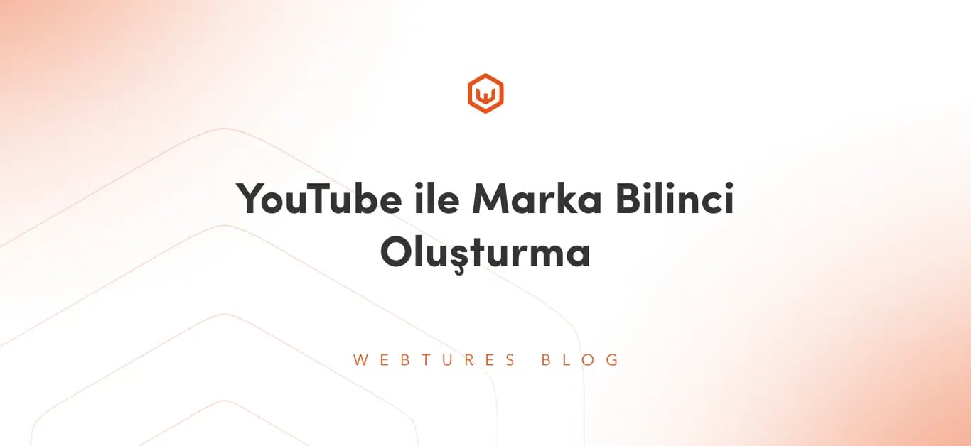 YouTube ile Marka Bilinci Oluşturma