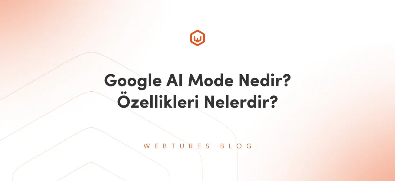 Google AI Mode Nedir? Özellikleri Nelerdir?