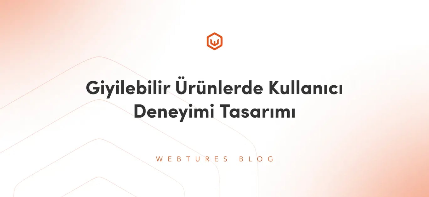 Giyilebilir Ürünlerde Kullanıcı Deneyimi Tasarımı