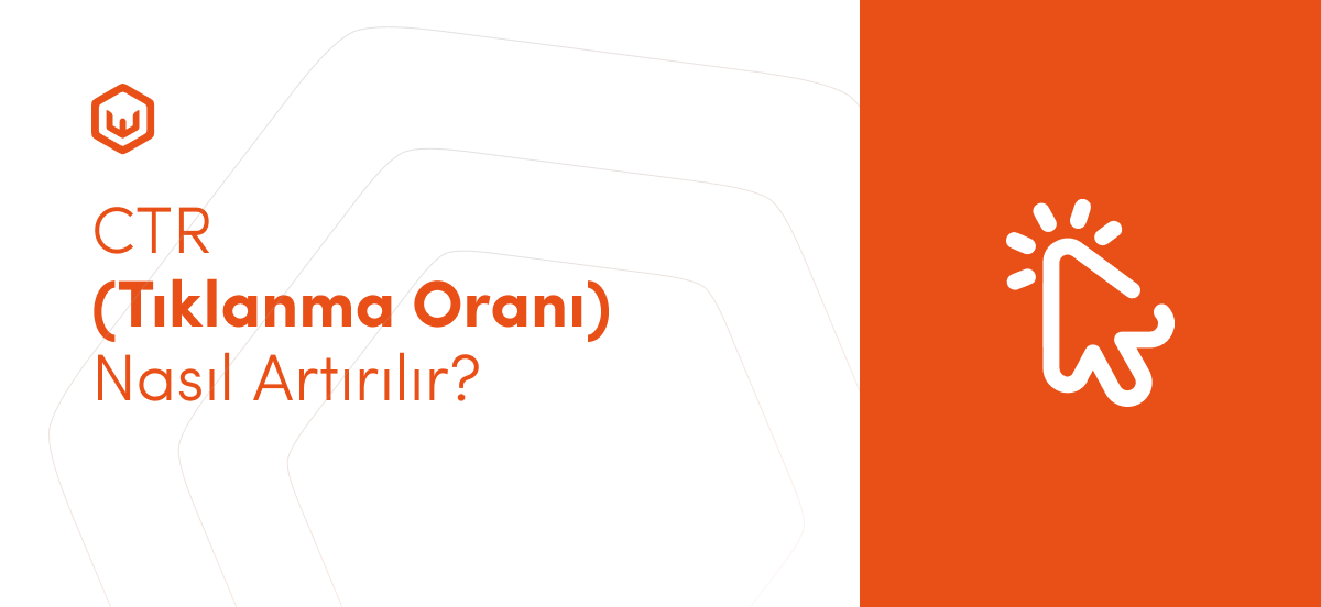 CTR (Tıklanma Oranı) Nasıl Artırılır?