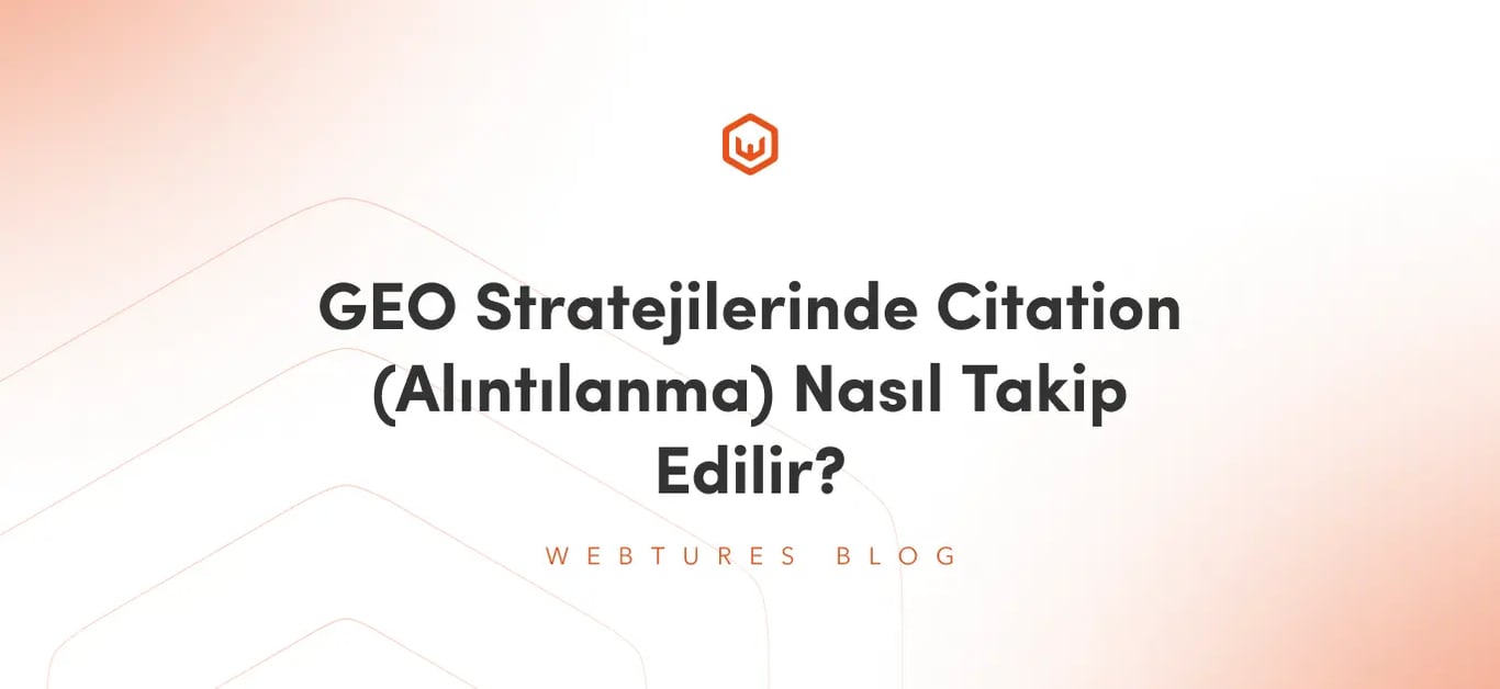 GEO Stratejilerinde Citation (Alıntılanma) Nasıl Takip Edilir?