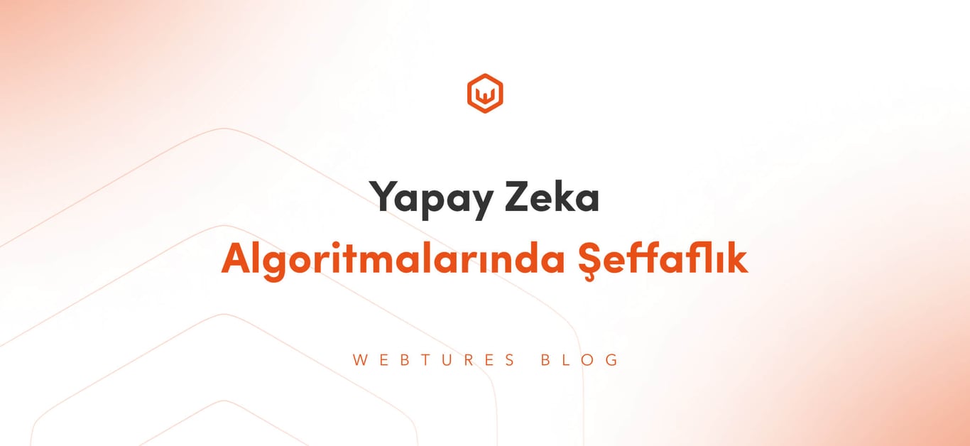 Yapay Zeka Algoritmalarının Anlaşılabilirliği ve Şeffaflığı