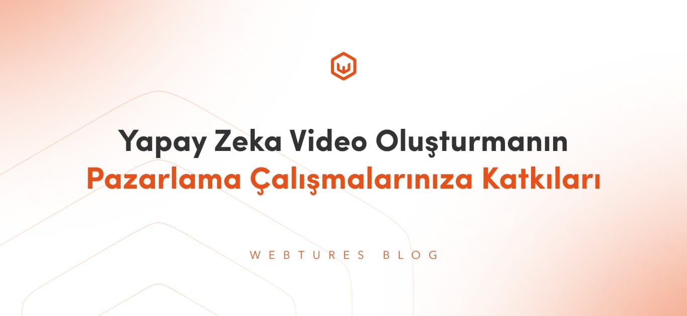 Yapay Zeka Video Oluşturmanın Pazarlama Çalışmalarınıza Katkıları