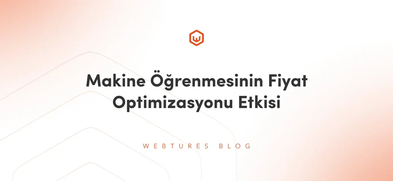 Makine Öğrenmesinin Fiyat Optimizasyonu Etkisi
