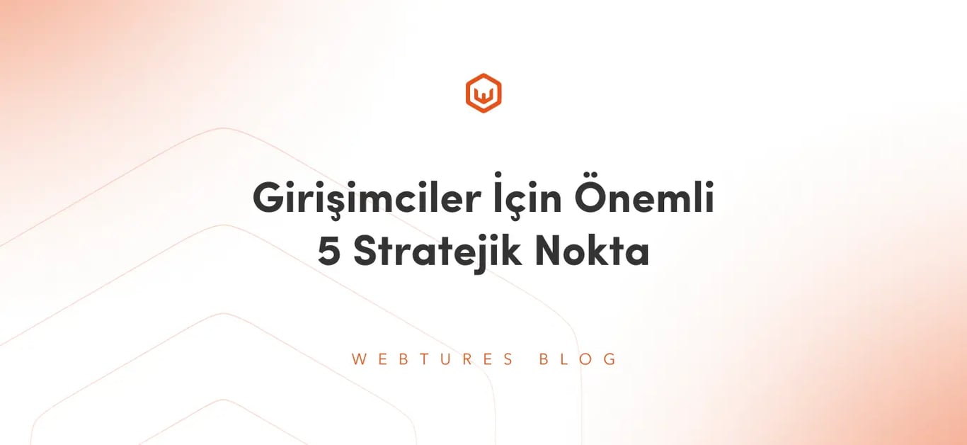 Girişimciler İçin Önemli 5 Stratejik Nokta