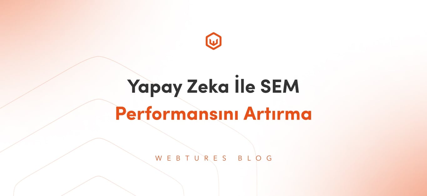 Yapay Zeka İle SEM Performansını Artırma