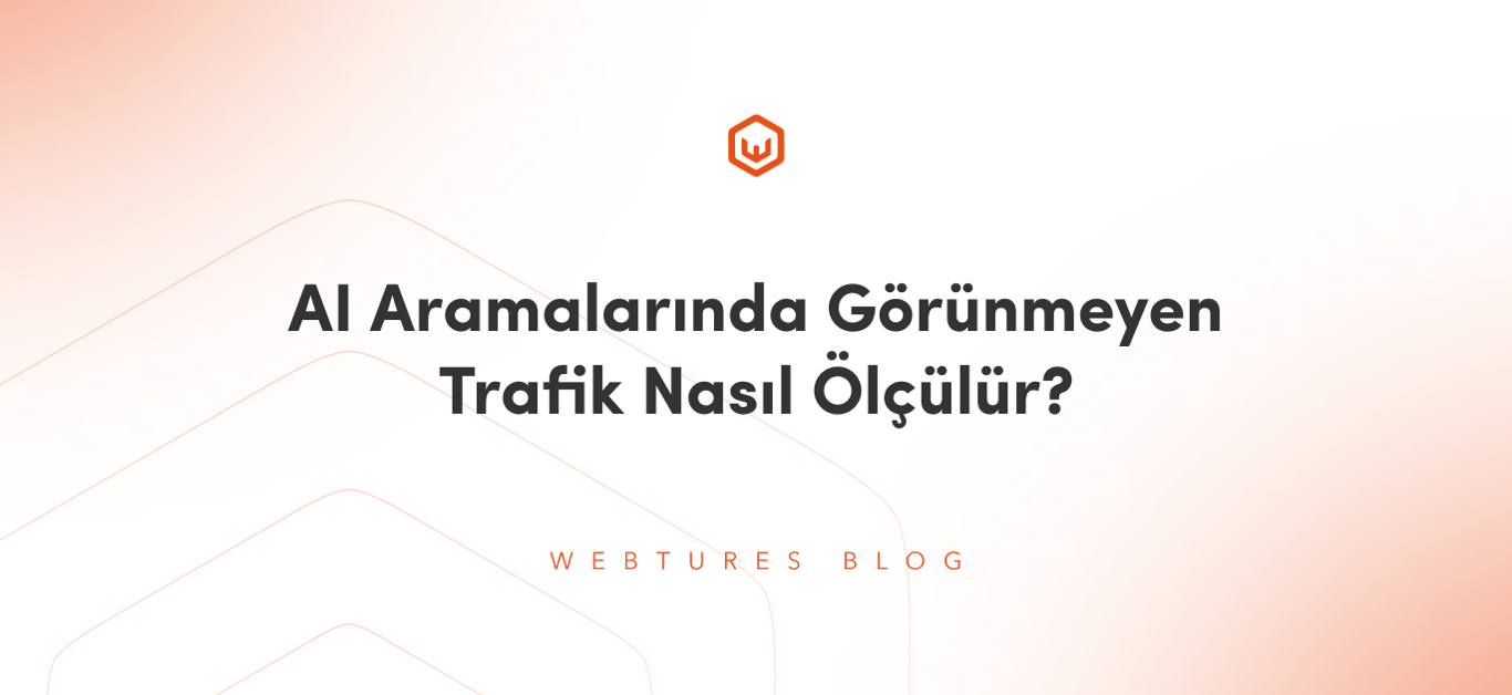 AI Aramalarında Görünmeyen Trafik Nasıl Ölçülür?