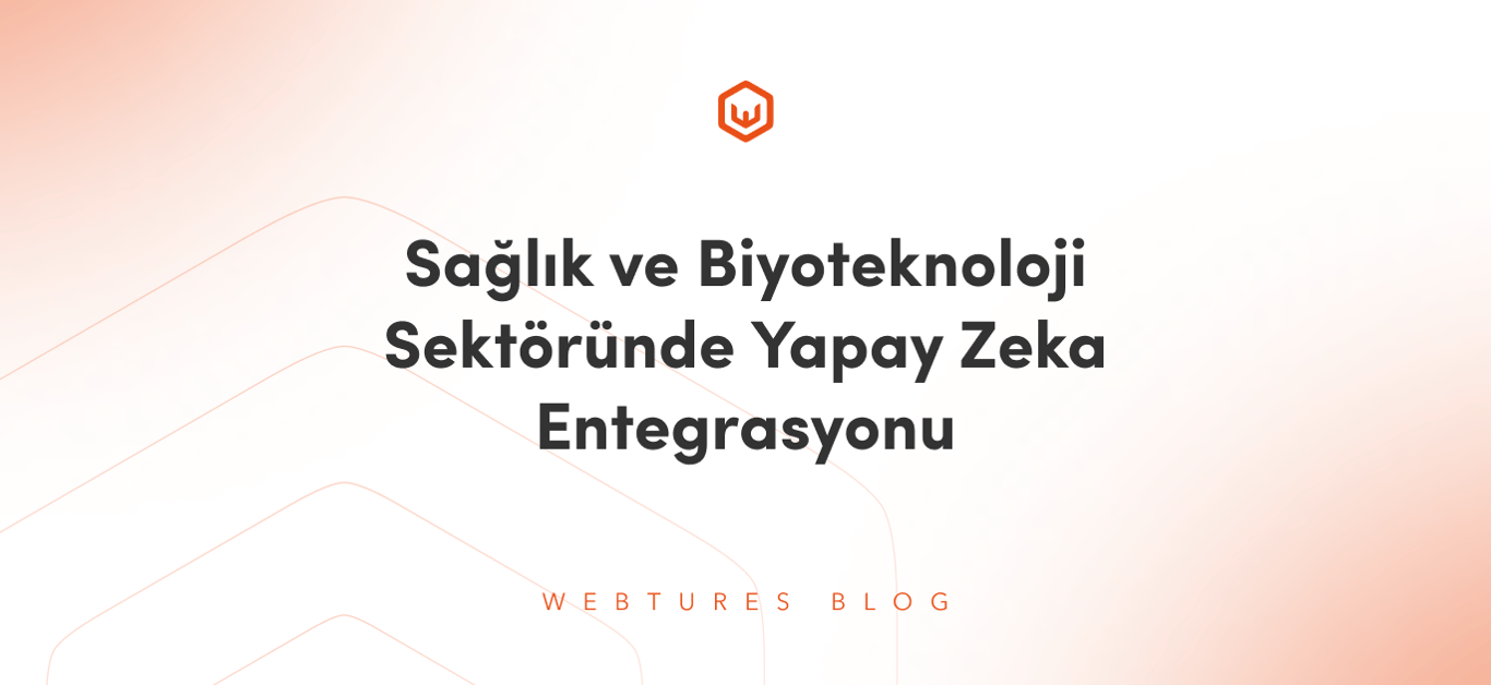 Sağlık ve Biyoteknoloji Sektöründe Yapay Zeka Entegrasyonu