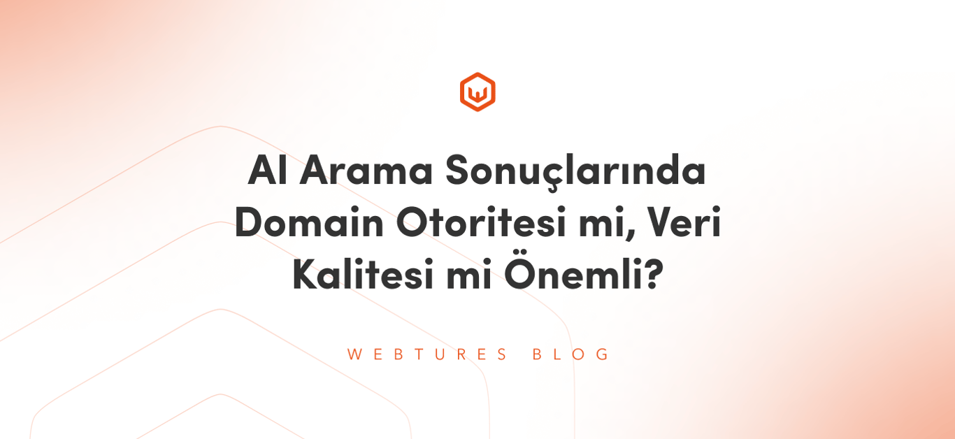 AI Arama Sonuçlarında Domain Otoritesi mi, Veri Kalitesi mi Önemli?