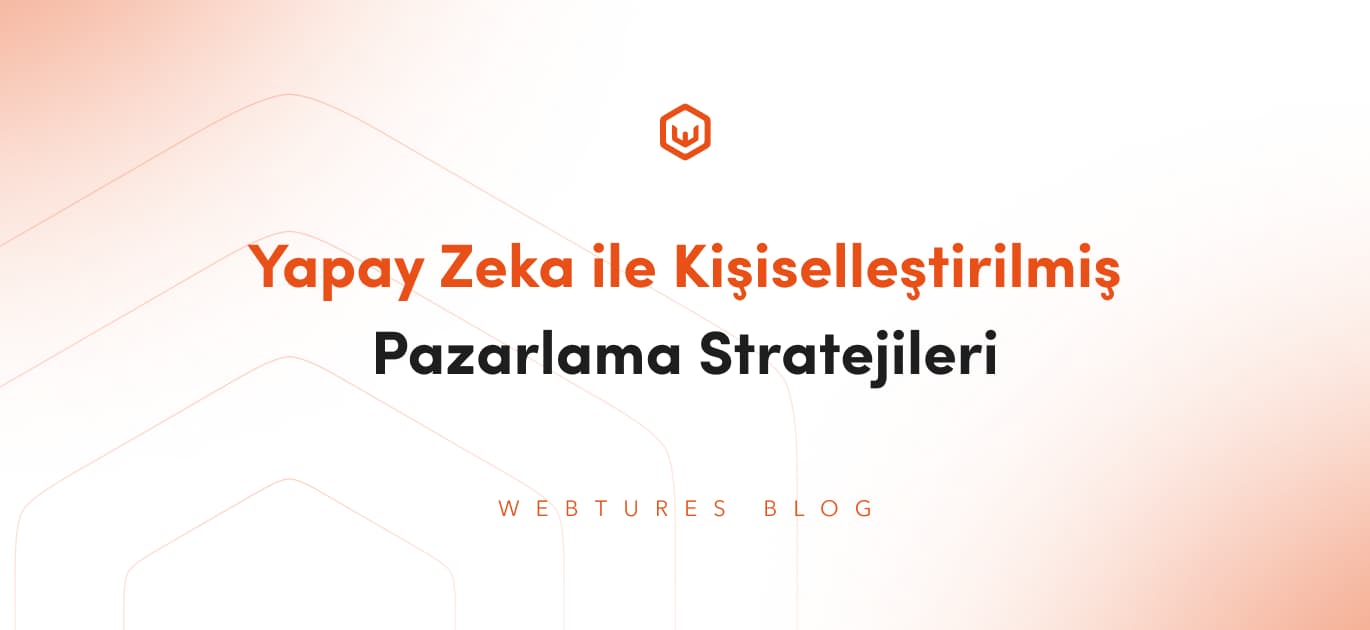 Yapay Zeka ile Kişiselleştirilmiş Pazarlama Stratejileri